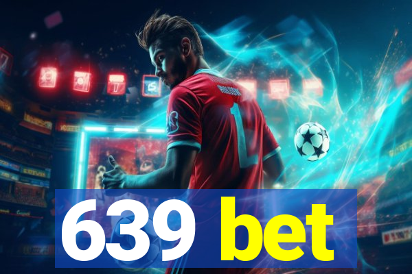 639 bet